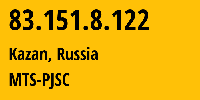 IP address 83.151.8.122 (Kazan, Tatarstan Republic, Russia) get location, coordinates on map, ISP provider AS29194 MTS-PJSC // who is provider of ip address 83.151.8.122, whose IP address