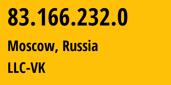 IP address 83.166.232.0 (Moscow, Moscow, Russia) get location, coordinates on map, ISP provider AS47764 LLC-VK // who is provider of ip address 83.166.232.0, whose IP address