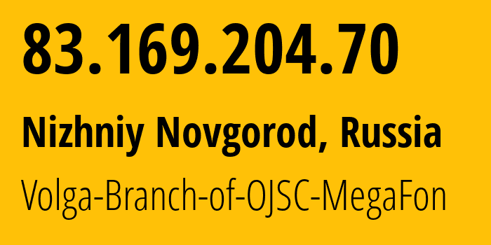 IP address 83.169.204.70 (Nizhniy Novgorod, Nizhny Novgorod Oblast, Russia) get location, coordinates on map, ISP provider AS31133 Volga-Branch-of-OJSC-MegaFon // who is provider of ip address 83.169.204.70, whose IP address