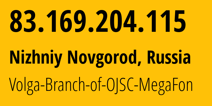 IP address 83.169.204.115 (Nizhniy Novgorod, Nizhny Novgorod Oblast, Russia) get location, coordinates on map, ISP provider AS31133 Volga-Branch-of-OJSC-MegaFon // who is provider of ip address 83.169.204.115, whose IP address