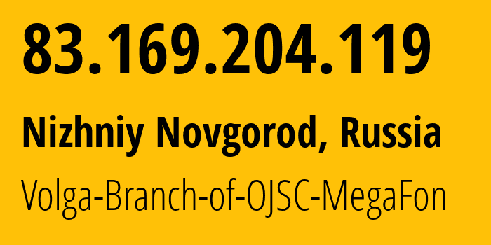 IP-адрес 83.169.204.119 (Нижний Новгород, Нижегородская Область, Россия) определить местоположение, координаты на карте, ISP провайдер AS31133 Volga-Branch-of-OJSC-MegaFon // кто провайдер айпи-адреса 83.169.204.119