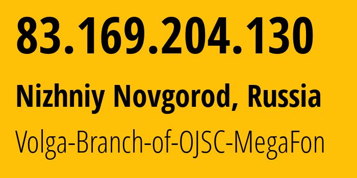 IP address 83.169.204.130 (Nizhniy Novgorod, Nizhny Novgorod Oblast, Russia) get location, coordinates on map, ISP provider AS31133 Volga-Branch-of-OJSC-MegaFon // who is provider of ip address 83.169.204.130, whose IP address