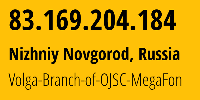 IP address 83.169.204.184 (Nizhniy Novgorod, Nizhny Novgorod Oblast, Russia) get location, coordinates on map, ISP provider AS31133 Volga-Branch-of-OJSC-MegaFon // who is provider of ip address 83.169.204.184, whose IP address