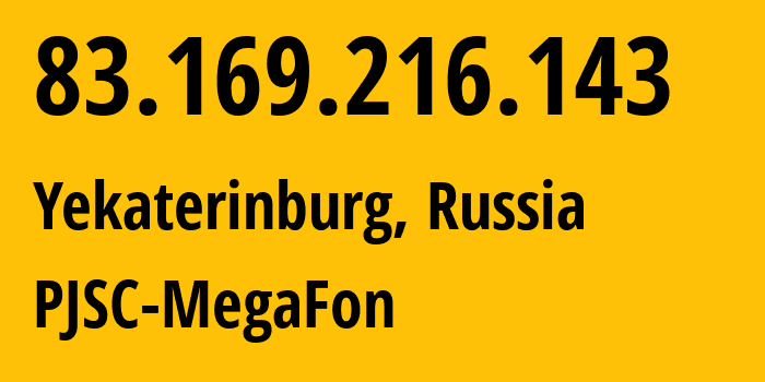 IP address 83.169.216.143 (Kytlym, Sverdlovsk Oblast, Russia) get location, coordinates on map, ISP provider AS31224 PJSC-MegaFon // who is provider of ip address 83.169.216.143, whose IP address