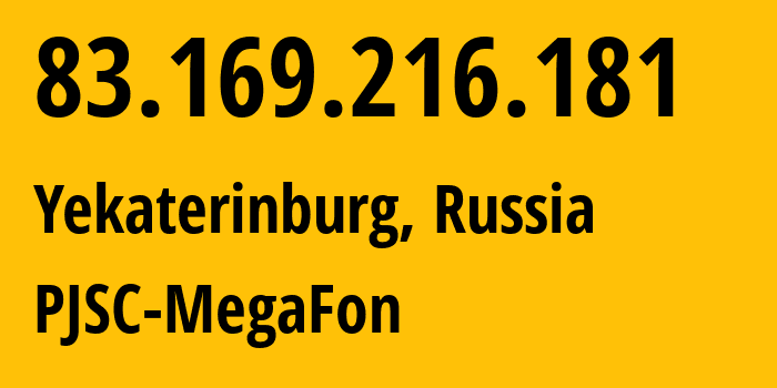 IP-адрес 83.169.216.181 (Екатеринбург, Свердловская Область, Россия) определить местоположение, координаты на карте, ISP провайдер AS31224 PJSC-MegaFon // кто провайдер айпи-адреса 83.169.216.181