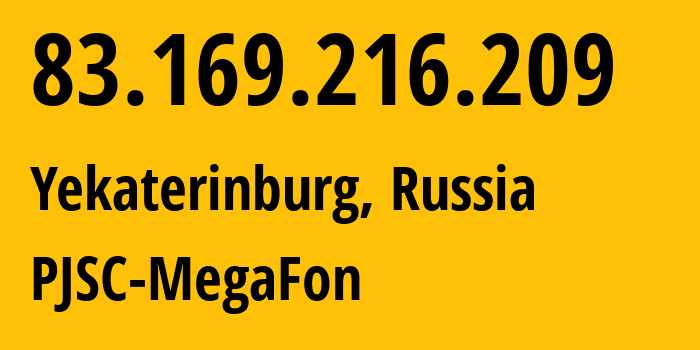 IP-адрес 83.169.216.209 (Екатеринбург, Свердловская Область, Россия) определить местоположение, координаты на карте, ISP провайдер AS31224 PJSC-MegaFon // кто провайдер айпи-адреса 83.169.216.209