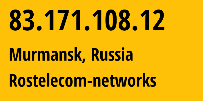 IP-адрес 83.171.108.12 (Мурманск, Мурманская область, Россия) определить местоположение, координаты на карте, ISP провайдер AS12389 Rostelecom-networks // кто провайдер айпи-адреса 83.171.108.12