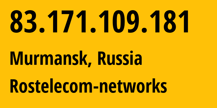 IP-адрес 83.171.109.181 (Мурманск, Мурманская Область, Россия) определить местоположение, координаты на карте, ISP провайдер AS12389 Rostelecom-networks // кто провайдер айпи-адреса 83.171.109.181