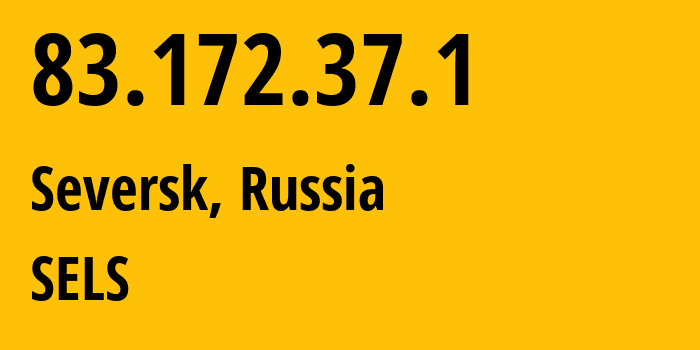 IP address 83.172.37.1 (Seversk, Tomsk Oblast, Russia) get location, coordinates on map, ISP provider AS33892 SELS // who is provider of ip address 83.172.37.1, whose IP address