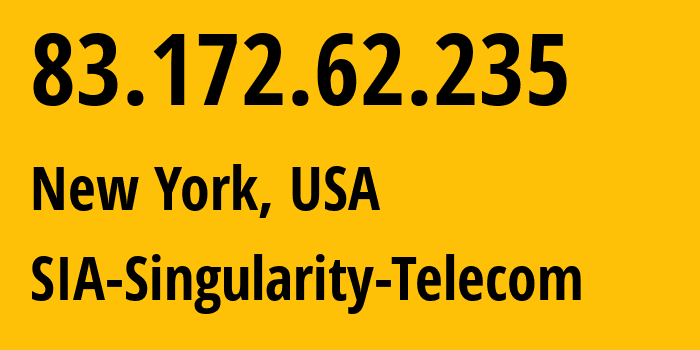 IP-адрес 83.172.62.235 (Нью-Йорк, Нью-Йорк, США) определить местоположение, координаты на карте, ISP провайдер AS209372 SIA-Singularity-Telecom // кто провайдер айпи-адреса 83.172.62.235