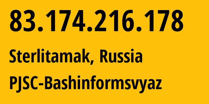 IP address 83.174.216.178 (Sterlitamak, Bashkortostan Republic, Russia) get location, coordinates on map, ISP provider AS28812 PJSC-Bashinformsvyaz // who is provider of ip address 83.174.216.178, whose IP address