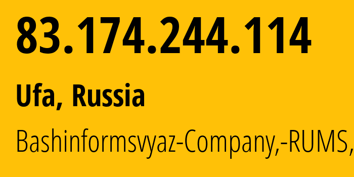 IP address 83.174.244.114 (Ufa, Bashkortostan Republic, Russia) get location, coordinates on map, ISP provider AS28812 Bashinformsvyaz-Company,-RUMS,-DSL // who is provider of ip address 83.174.244.114, whose IP address