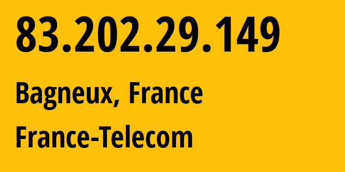 IP address 83.202.29.149 (Les Ulis, Île-de-France, France) get location, coordinates on map, ISP provider AS3215 France-Telecom // who is provider of ip address 83.202.29.149, whose IP address