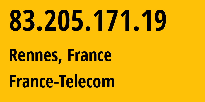 IP-адрес 83.205.171.19 (Ренн, Бретань, Франция) определить местоположение, координаты на карте, ISP провайдер AS3215 France-Telecom // кто провайдер айпи-адреса 83.205.171.19