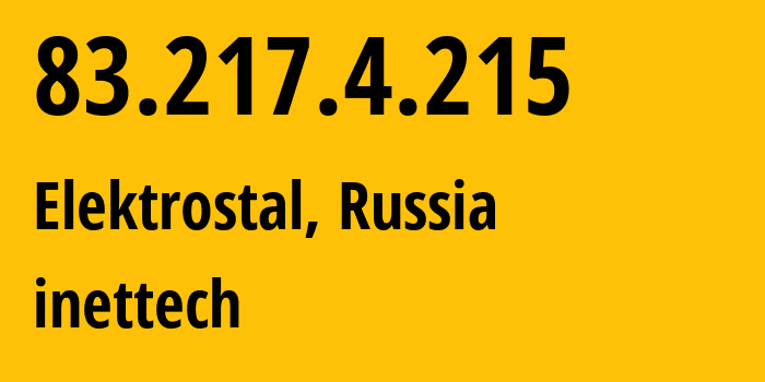 IP address 83.217.4.215 (Elektrostal, Moscow Oblast, Russia) get location, coordinates on map, ISP provider AS39238 inettech // who is provider of ip address 83.217.4.215, whose IP address