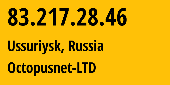 IP address 83.217.28.46 (Ussuriysk, Primorye, Russia) get location, coordinates on map, ISP provider AS44724 Octopusnet-LTD // who is provider of ip address 83.217.28.46, whose IP address