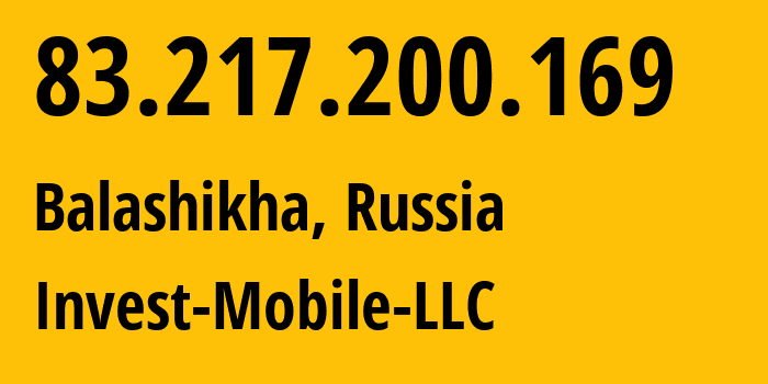 IP-адрес 83.217.200.169 (Балашиха, Московская область, Россия) определить местоположение, координаты на карте, ISP провайдер AS31514 Invest-Mobile-LLC // кто провайдер айпи-адреса 83.217.200.169