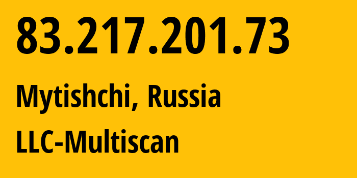 IP address 83.217.201.73 (Mytishchi, Moscow Oblast, Russia) get location, coordinates on map, ISP provider AS31514 OOO-Trivon-Networks // who is provider of ip address 83.217.201.73, whose IP address