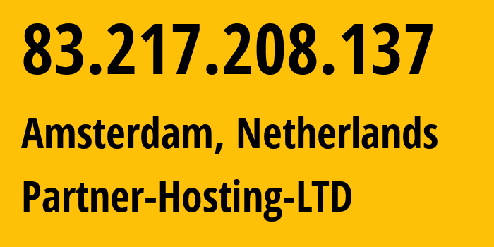 IP address 83.217.208.137 (Amsterdam, North Holland, Netherlands) get location, coordinates on map, ISP provider AS215826 Partner-Hosting-LTD // who is provider of ip address 83.217.208.137, whose IP address