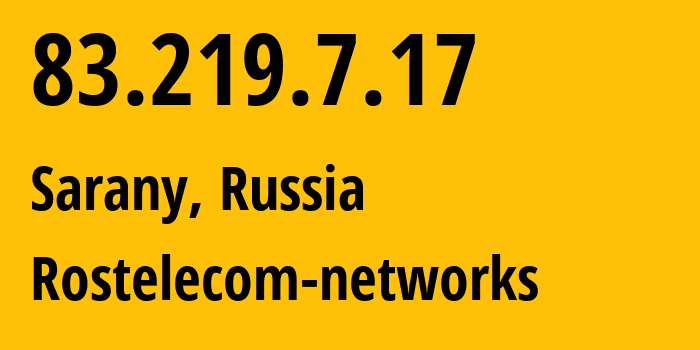 IP-адрес 83.219.7.17 (Сараны, Пермский край, Россия) определить местоположение, координаты на карте, ISP провайдер AS12389 Rostelecom-networks // кто провайдер айпи-адреса 83.219.7.17