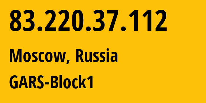 IP address 83.220.37.112 (Moscow, Moscow, Russia) get location, coordinates on map, ISP provider AS31261 GARS-Block1 // who is provider of ip address 83.220.37.112, whose IP address