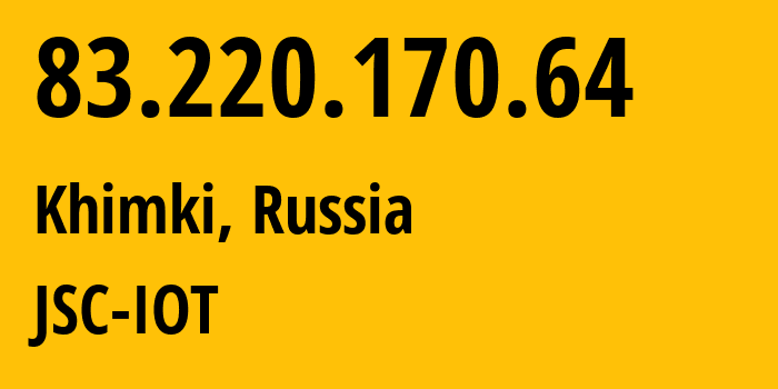 IP address 83.220.170.64 (Khimki, Moscow Oblast, Russia) get location, coordinates on map, ISP provider AS29182 JSC-IOT // who is provider of ip address 83.220.170.64, whose IP address