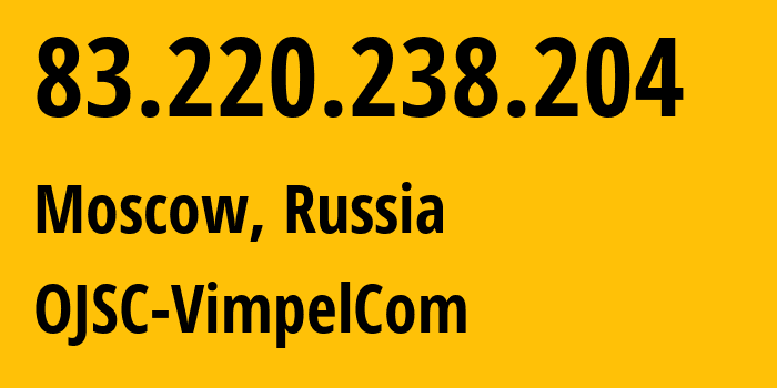 IP-адрес 83.220.238.204 (Москва, Москва, Россия) определить местоположение, координаты на карте, ISP провайдер AS16345 OJSC-VimpelCom // кто провайдер айпи-адреса 83.220.238.204