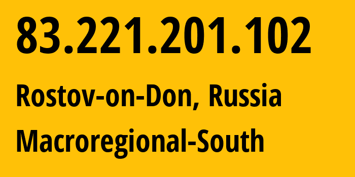 IP-адрес 83.221.201.102 (Ростов-на-Дону, Ростовская Область, Россия) определить местоположение, координаты на карте, ISP провайдер AS21479 Macroregional-South // кто провайдер айпи-адреса 83.221.201.102