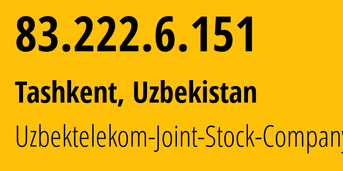 IP-адрес 83.222.6.151 (Ташкент, Ташкент, Узбекистан) определить местоположение, координаты на карте, ISP провайдер AS8193 Uzbektelekom-Joint-Stock-Company // кто провайдер айпи-адреса 83.222.6.151