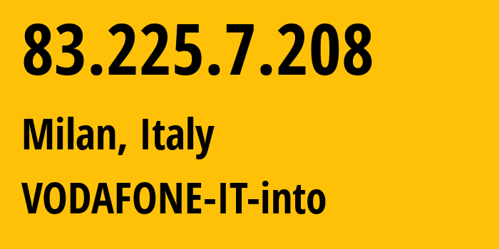 IP address 83.225.7.208 (Bianchi, Calabria, Italy) get location, coordinates on map, ISP provider AS30722 VODAFONE-IT-into // who is provider of ip address 83.225.7.208, whose IP address