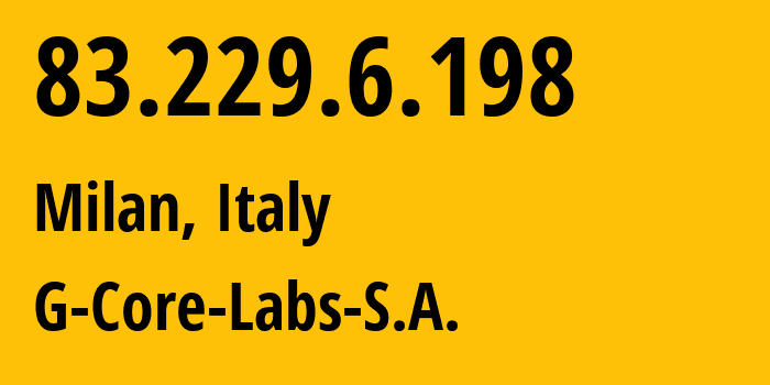 IP-адрес 83.229.6.198 (Милан, Lombardy, Италия) определить местоположение, координаты на карте, ISP провайдер AS202422 G-Core-Labs-S.A. // кто провайдер айпи-адреса 83.229.6.198