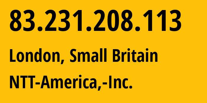 IP address 83.231.208.113 (London, England, Small Britain) get location, coordinates on map, ISP provider AS2914 NTT-America,-Inc. // who is provider of ip address 83.231.208.113, whose IP address