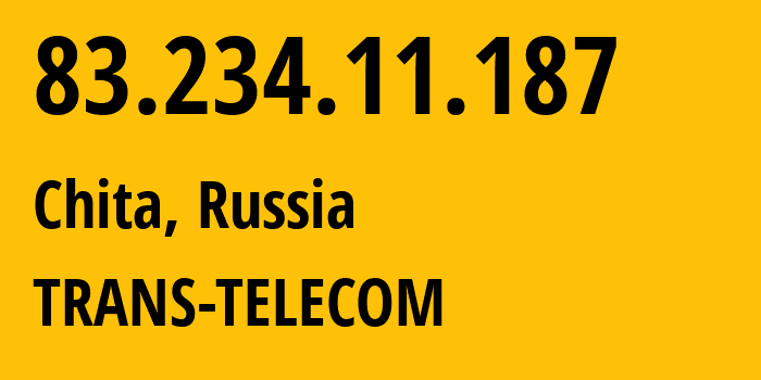 IP address 83.234.11.187 (Chita, Transbaikal Territory, Russia) get location, coordinates on map, ISP provider AS20485 TRANS-TELECOM // who is provider of ip address 83.234.11.187, whose IP address