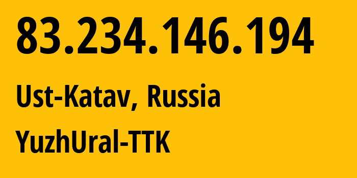 IP-адрес 83.234.146.194 (Усть-Катав, Челябинская, Россия) определить местоположение, координаты на карте, ISP провайдер AS20485 YuzhUral-TTK // кто провайдер айпи-адреса 83.234.146.194