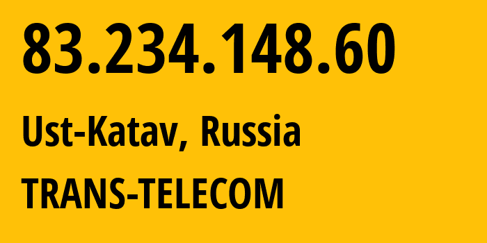 IP-адрес 83.234.148.60 (Усть-Катав, Челябинская, Россия) определить местоположение, координаты на карте, ISP провайдер AS20485 TRANS-TELECOM // кто провайдер айпи-адреса 83.234.148.60