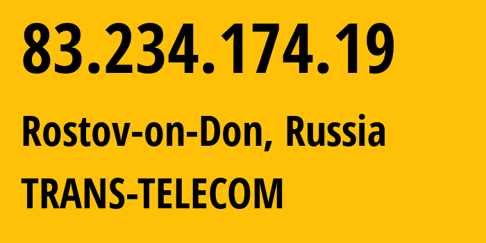 IP-адрес 83.234.174.19 (Ростов-на-Дону, Ростовская Область, Россия) определить местоположение, координаты на карте, ISP провайдер AS20485 TRANS-TELECOM // кто провайдер айпи-адреса 83.234.174.19