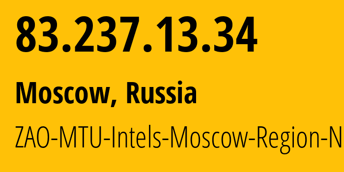 IP address 83.237.13.34 get location, coordinates on map, ISP provider AS8359 ZAO-MTU-Intels-Moscow-Region-Network // who is provider of ip address 83.237.13.34, whose IP address