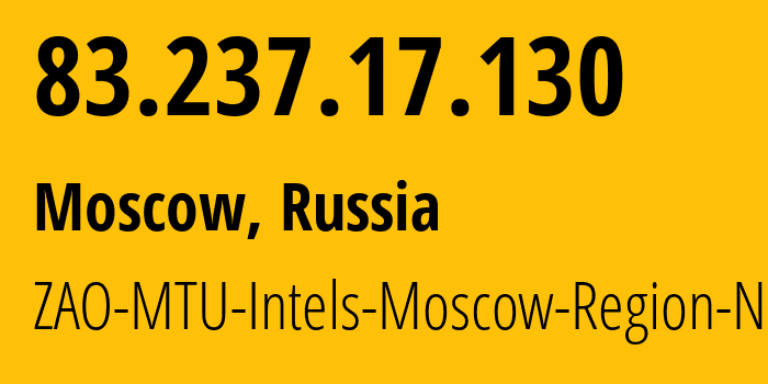 IP-адрес 83.237.17.130 (Москва, Москва, Россия) определить местоположение, координаты на карте, ISP провайдер AS8359 ZAO-MTU-Intels-Moscow-Region-Network // кто провайдер айпи-адреса 83.237.17.130