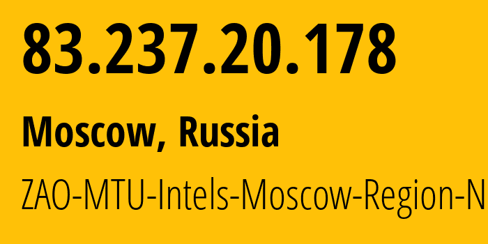 IP-адрес 83.237.20.178 (Москва, Москва, Россия) определить местоположение, координаты на карте, ISP провайдер AS8359 ZAO-MTU-Intels-Moscow-Region-Network // кто провайдер айпи-адреса 83.237.20.178