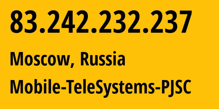 IP-адрес 83.242.232.237 (Москва, Москва, Россия) определить местоположение, координаты на карте, ISP провайдер AS8359 Mobile-TeleSystems-PJSC // кто провайдер айпи-адреса 83.242.232.237