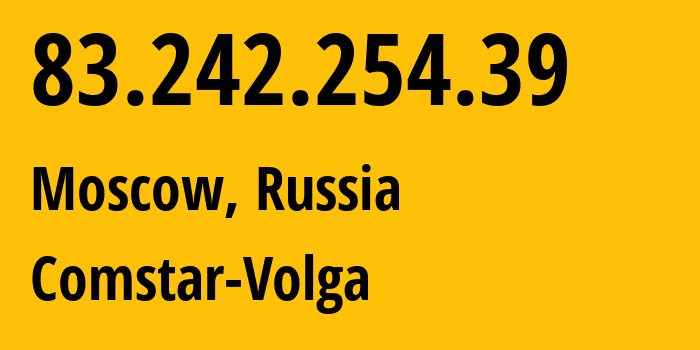 IP address 83.242.254.39 (Moscow, Moscow, Russia) get location, coordinates on map, ISP provider AS41209 Comstar-Volga // who is provider of ip address 83.242.254.39, whose IP address