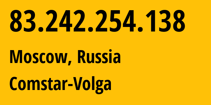 IP address 83.242.254.138 (Moscow, Moscow, Russia) get location, coordinates on map, ISP provider AS41209 Comstar-Volga // who is provider of ip address 83.242.254.138, whose IP address