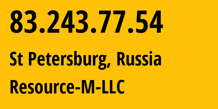 IP address 83.243.77.54 (St Petersburg, St.-Petersburg, Russia) get location, coordinates on map, ISP provider AS29329 Resource-M-LLC // who is provider of ip address 83.243.77.54, whose IP address