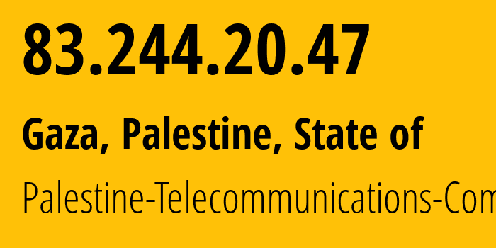 IP-адрес 83.244.20.47 (Газа, Gaza Governorate, Палестинские территории) определить местоположение, координаты на карте, ISP провайдер AS12975 Palestine-Telecommunications-Company // кто провайдер айпи-адреса 83.244.20.47