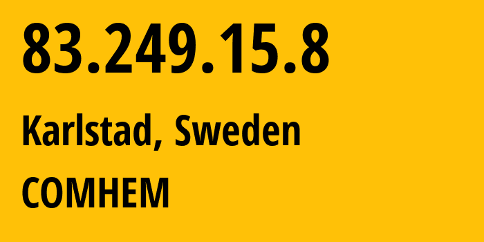 IP-адрес 83.249.15.8 (Карлстад, Вермланд, Швеция) определить местоположение, координаты на карте, ISP провайдер AS1257 COMHEM // кто провайдер айпи-адреса 83.249.15.8