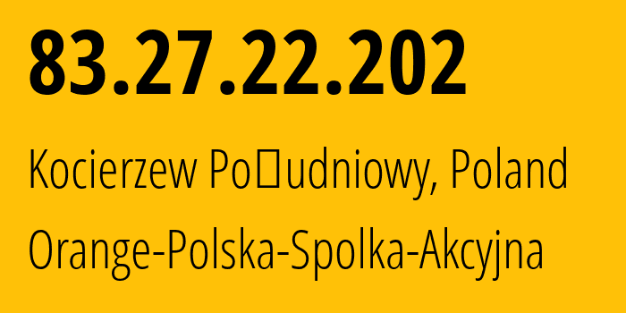 IP-адрес 83.27.22.202 (Коцежев-Полуднёвы, Лодзинское воеводство, Польша) определить местоположение, координаты на карте, ISP провайдер AS5617 Orange-Polska-Spolka-Akcyjna // кто провайдер айпи-адреса 83.27.22.202