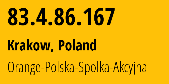 IP-адрес 83.4.86.167 (Краков, Малопольское воеводство, Польша) определить местоположение, координаты на карте, ISP провайдер AS5617 Orange-Polska-Spolka-Akcyjna // кто провайдер айпи-адреса 83.4.86.167