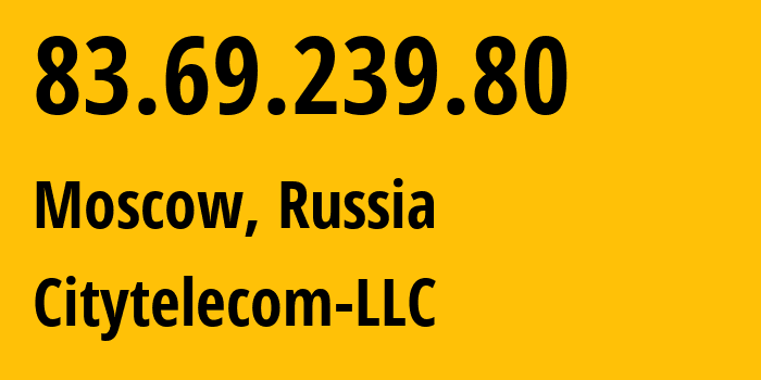 IP-адрес 83.69.239.80 (Москва, Москва, Россия) определить местоположение, координаты на карте, ISP провайдер AS29076 Citytelecom-LLC // кто провайдер айпи-адреса 83.69.239.80