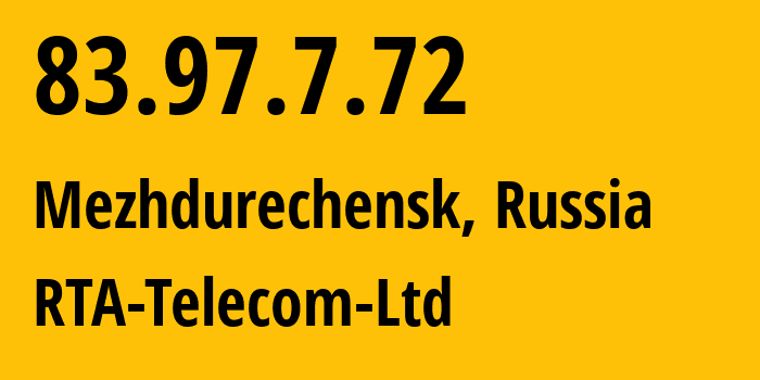 IP address 83.97.7.72 (Mezhdurechensk, Kemerovo Oblast, Russia) get location, coordinates on map, ISP provider AS9177 RTA-Telecom-Ltd // who is provider of ip address 83.97.7.72, whose IP address