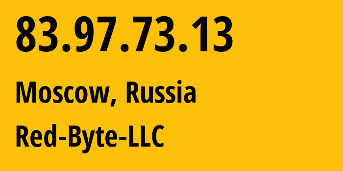 IP address 83.97.73.13 (Moscow, Moscow, Russia) get location, coordinates on map, ISP provider AS208312 Red-Byte-LLC // who is provider of ip address 83.97.73.13, whose IP address